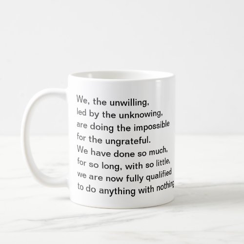 Saying We the unwilling led by the unknowing Coffee Mug