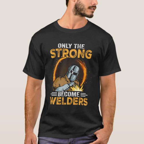 Saying Welding Strong Welder For T_Shirt
