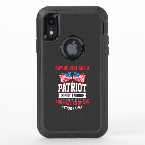 Saying You Are a Patriot is not Good Enough OtterBox Defender iPhone XR Case