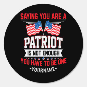 Saying You Are a Patriot is not Good Enough Sign