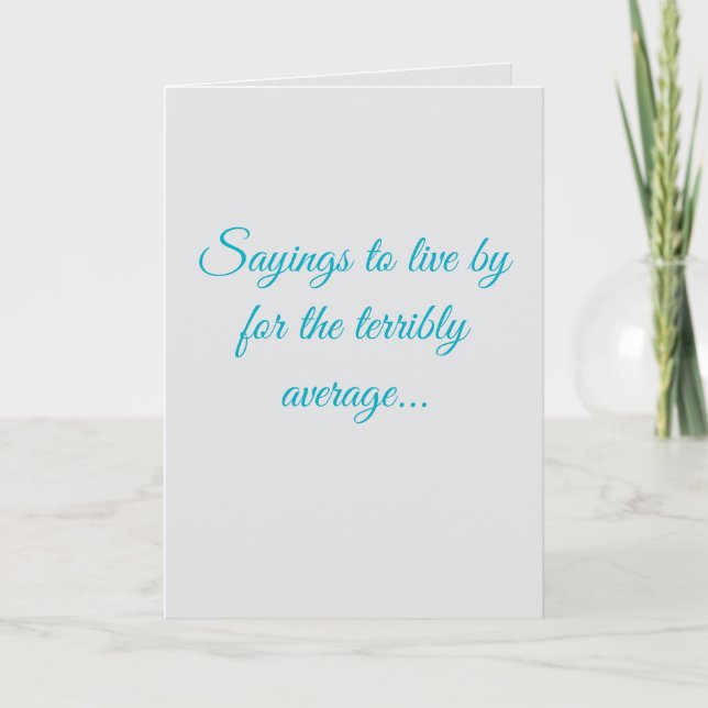"Sayings for the terribly average" (Any) Joke Card (Front)