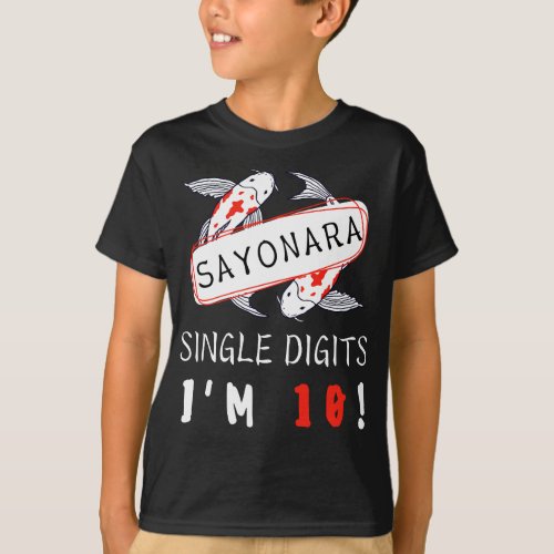 Sayonara Single Digits Im 10 T_Shirt