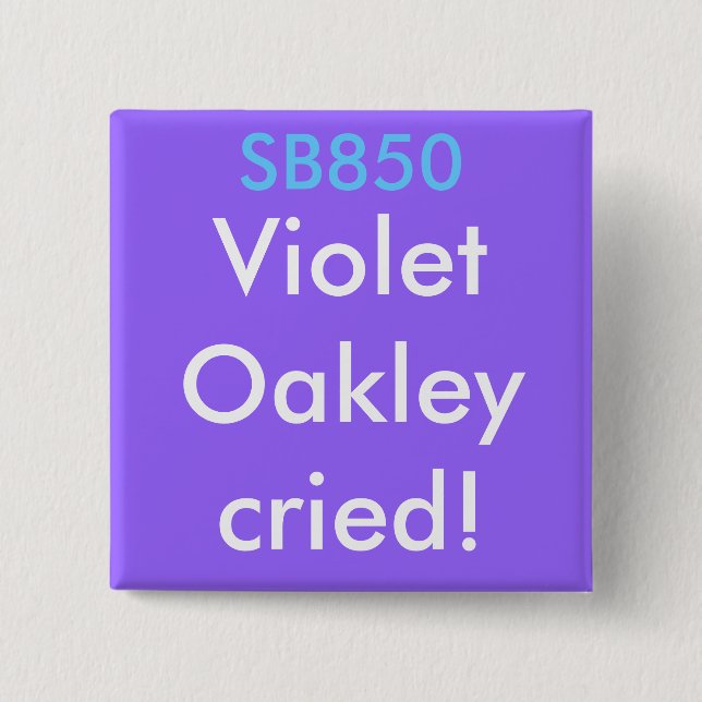 SB850, VioletOakleycried! Pinback Button (Front)