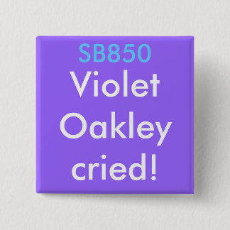 SB850, VioletOakleycried! Pinback Button