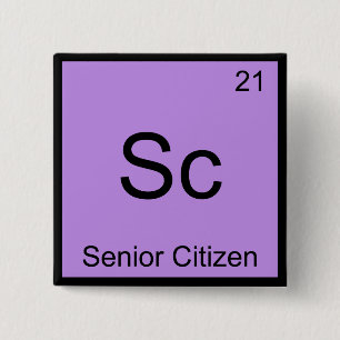 Sc - Senior Citizen Funny Chemistry Element Symbol Pinback Button