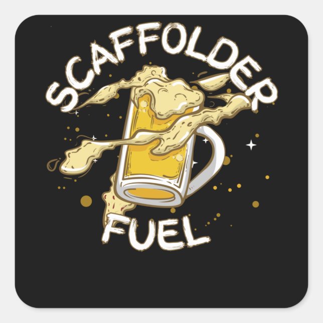 Scaffolder Fuel Beer Lover Beer Scaffolding Square Sticker (Front)