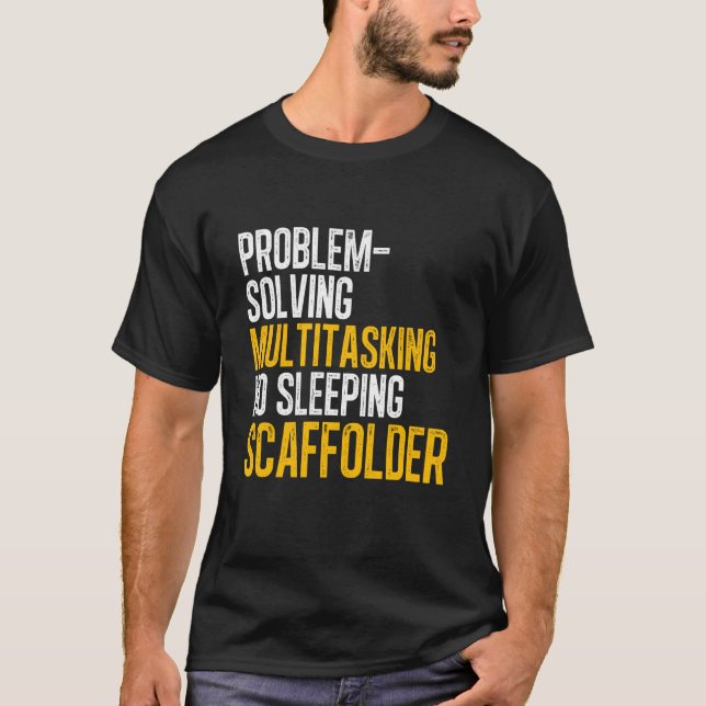 Scaffolder Solving Scaffold Builder Scaffolding T-Shirt (Front)