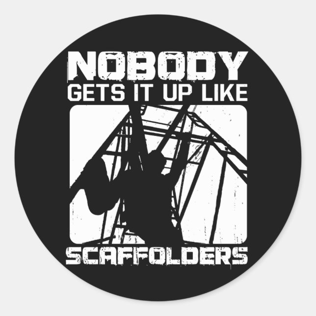 Scaffolders Gets It Up Scaffolding Construction Classic Round Sticker (Front)