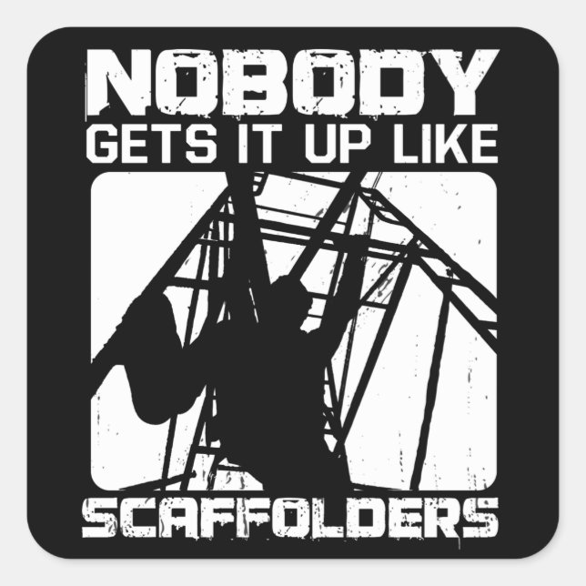 Scaffolders Gets It Up Scaffolding Construction Square Sticker (Front)