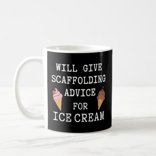 Scaffolding Advice For Ice Cream Scaffold Scaffold Coffee Mug