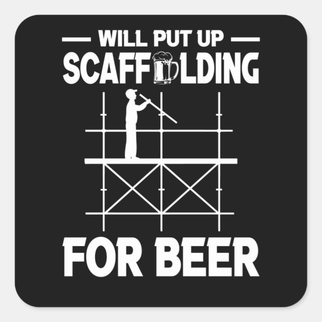 Scaffolding Beer Scaffold Builder Square Sticker (Front)