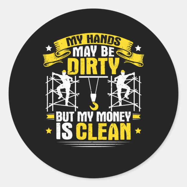 Scaffolding My Hands May Be Dirty Scaffold Scaffol Classic Round Sticker (Front)