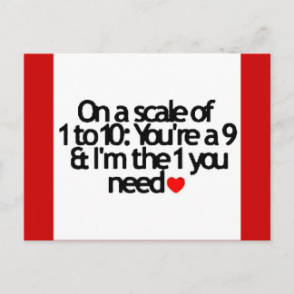 SCALE OF 1-10 YOU NINE I'M THE 1 YOU NEED POSTCARD