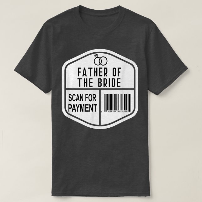 Scan for Payment Father of the Bride Wedding Daugh T-Shirt (Design Front)
