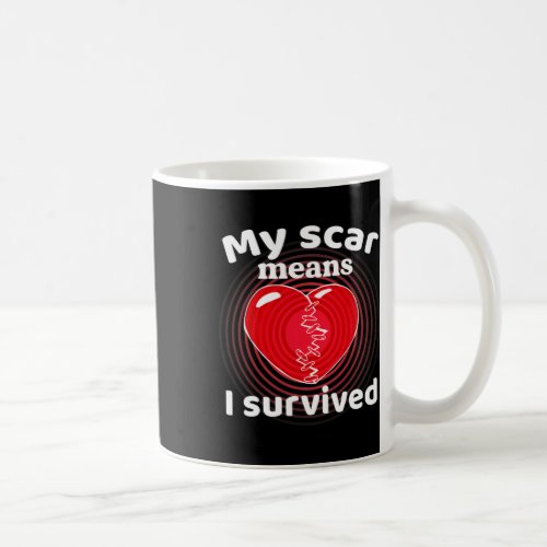 Scar Means I Survived Awareness Surgery Heart Dise Coffee Mug