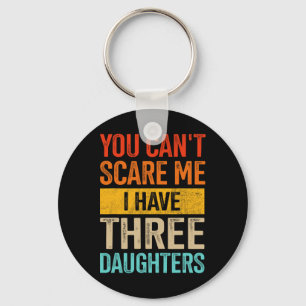 Scare Me Three Daughters Dad Of 3 Girls Fathers Da Keychain