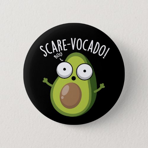 Scare_vocaco Funny Avocado Puns Dark BG Button