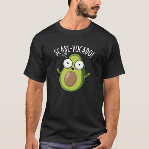 Scare_vocaco Funny Avocado Puns Dark BG T_Shirt