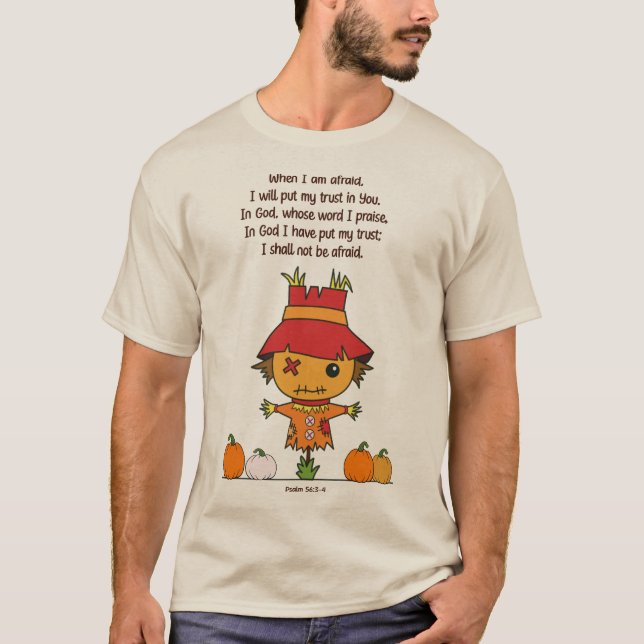 Scarecrow When I am Afraid T-Shirt (Front)