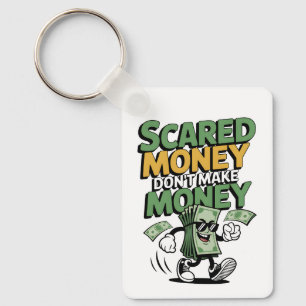 Scared Money Don't Make Money Keychain