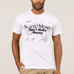Scared Money Don't Make Money T-Shirt Scared Money Don't Make Money T-Shirt