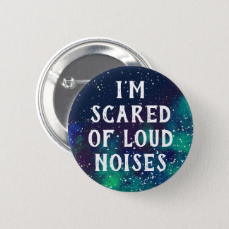 Scared Of Loud Noises Customizable Galaxy Identity Button