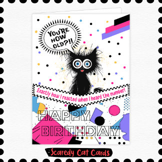 Scaredy Cat "You're How Old?" Birthday Card