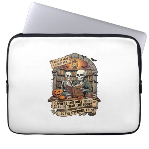 Scarier Than Books Overdue Fees Skeletons Pumpkins Laptop Sleeve