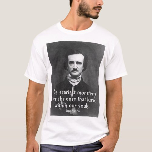 Scariest Monsters Quote Edgar Allan Poe T_Shirt