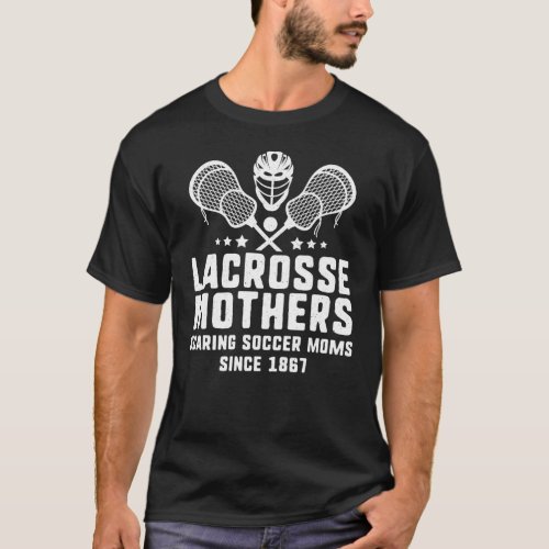 Scaring soccers moms _ lacrosse mom lax  supporter T_Shirt