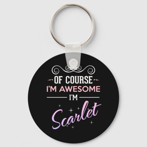 Scarlet Of Course Im Awesome Name Novelty Keychain