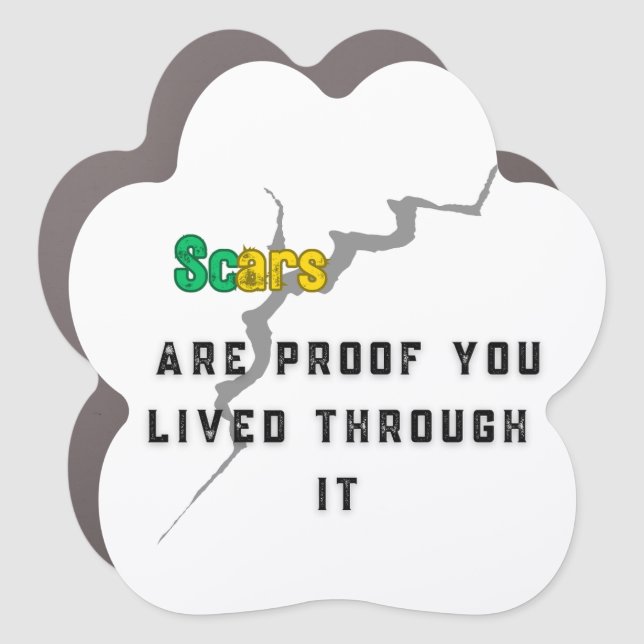 Scars Are Proof – Empowerment Healing funny  Car Magnet (Front)