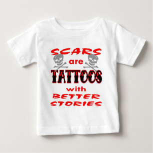 Scars Are Tattoos With Better Stories Baby T-Shirt