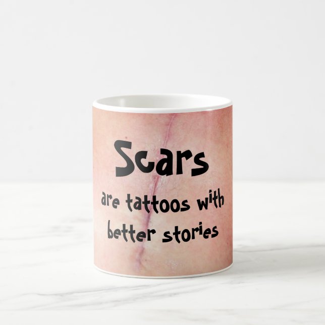 Scars are tattoos with better stories. coffee mug (Center)
