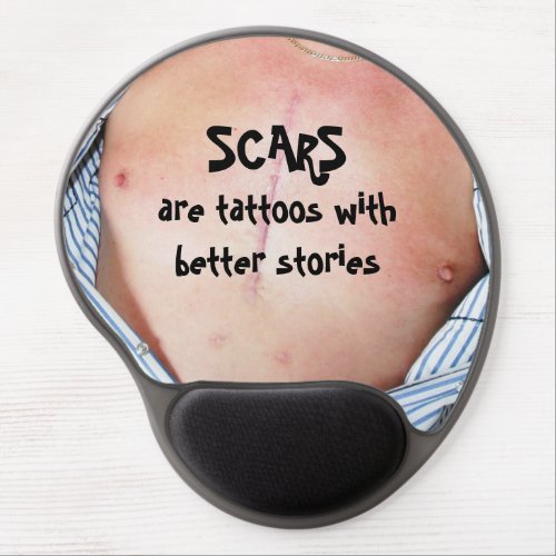 Scars are tattoos with better stories gel mouse pad