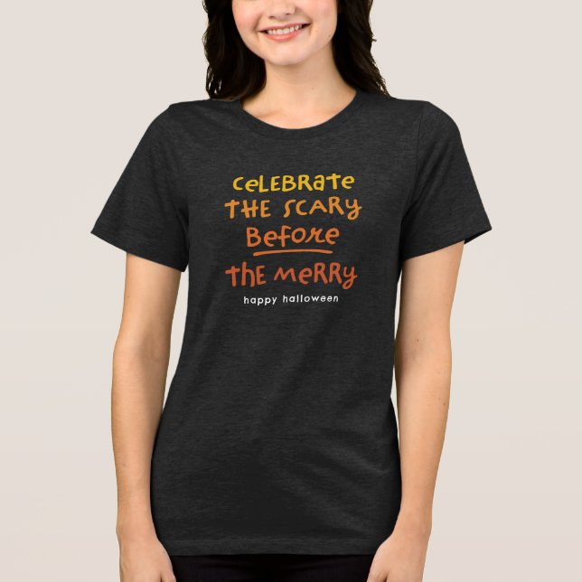 Scary before merry cute fun Halloween  Tri-Blend Shirt (Front)