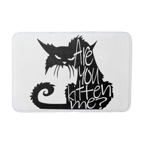 Scary black cat Are you kitten me black and white Bath Mat