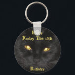 Scary Black Cat Birthday on Friday the 13th  Keych Keychain<br><div class="desc">Black Cat - Born on Friday the 13th Birthday Card. This is my Cat, *Kitty*, and doesn't she look scary with her yellow, glowing eyes? Perfect for a Birthday on Friday the 13th! This image has been enlarged and is pixelated, but I chose to leave it as is because I...</div>