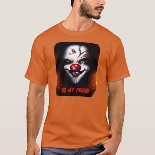 Scary Clown _ Be My Friend T_Shirt