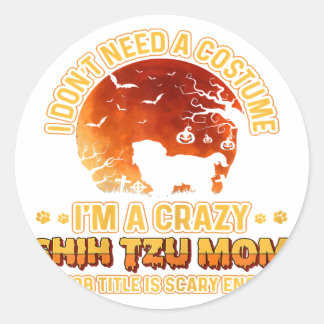 Scary Costume | Dog Mama Crazy Shih Tzu Mom Classic Round Sticker
