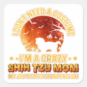 Scary Costume Dog Mama Crazy Shih Tzu Mom Square Sticker