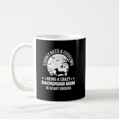 Scary Costume For Dachshund Mom Best Pet Owner Dac Coffee Mug