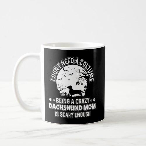 Scary Costume For Dachshund Mom Best Pet Owner Dac Coffee Mug