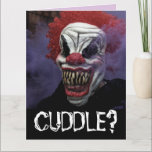 SCARY EVIL CLOWN BIRTHDAY FUNNY CUDDLE? Card<br><div class="desc">SCARY BIRTHDAY CLOWN OVERSIZED CARD. (ALSO AVAILBLE IN SMALLER SIZES) FUNNY MESSAGE INSIDE.</div>