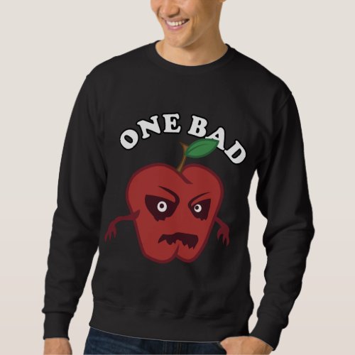 Scary Fruit One Bad Apple Funny Sweatshirt