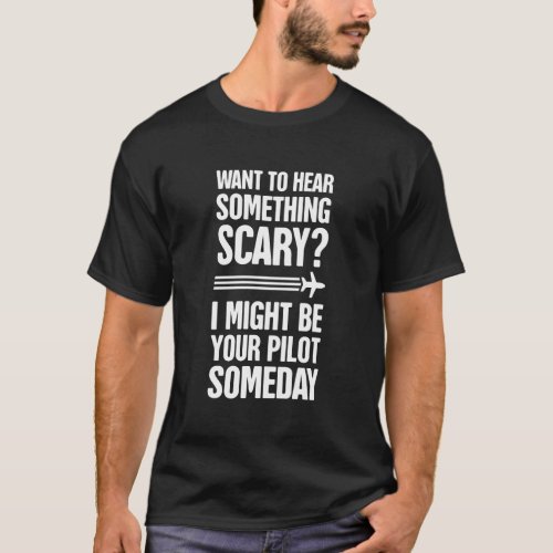 Scary Funny Airline Pilot Flight School Future Pil T_Shirt