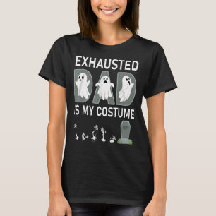Scary Ghosts Happy Halloween Day Exhauted Dad Is M T-Shirt