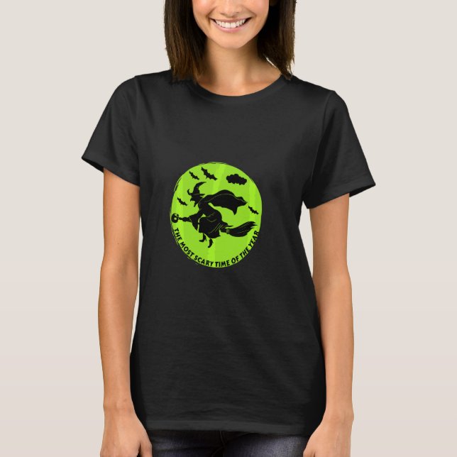 Scary  Halloween Witches The Scariest Time T-Shirt (Front)