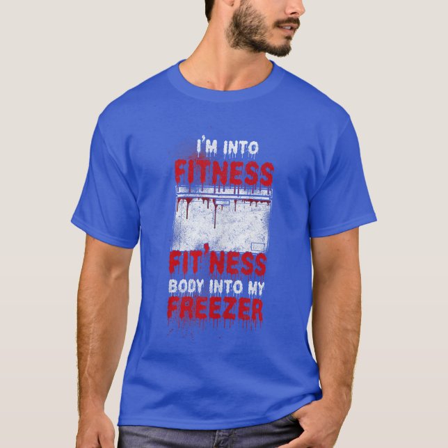 Scary Horror Movie Freezer Im Into Fitness Body In T-Shirt (Front)