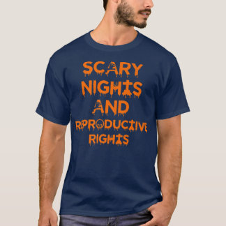 Scary Nights And Reproductive Rights Halloween719 T-Shirt